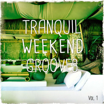 Various Artists - Tranquil Weekend Grooves, Vol. 1 (Relaxed Deep House & Lounge Tunes)