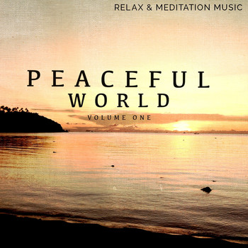 Various Artists - Peaceful World, Vol. 1 (Wonderful Selection of Relaxing & Meditation Music)