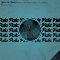 Sebastian Darez - Kraken / My Father Wants To Be A DJ