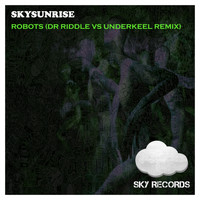 Skysunrise - Robots (Dr. Riddle Vs Underkeel Remix)