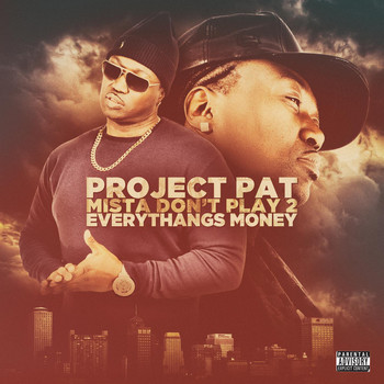 Project Pat - Mista Don't Play 2 Everythangs Money (Explicit)