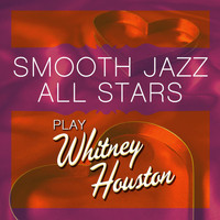 Smooth Jazz All Stars - Smooth Jazz All Stars Play Whitney Houston
