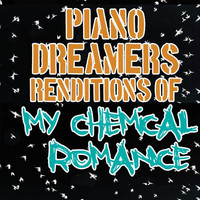 Piano Dreamers - Piano Dreamers Renditions of My Chemical Romance