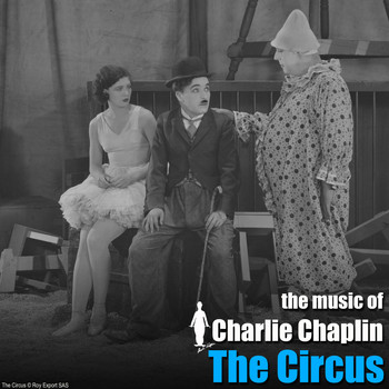 Charlie Chaplin - The Circus (Original Motion Picture Soundtrack)