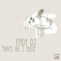 Endy Dj - That's All I Need
