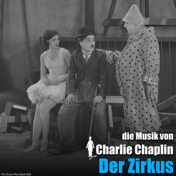Charlie Chaplin - Der Zirkus (Original Motion Picture Soundtrack)