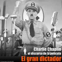 Charlie Chaplin - Final Speech (From "El Gran Dictador") - Single