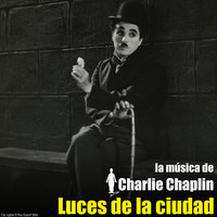 Charlie Chaplin - Luces de la Ciudad (Banda Sonora Original)
