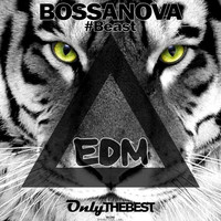 Bossanova - #Beast (EDM)