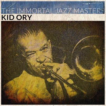 Kid Ory - The Immortal Jazz Masters