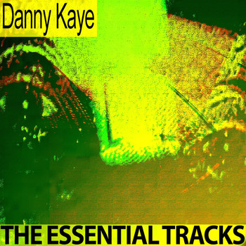 Danny Kaye - The Essential Tracks