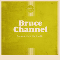 Bruce Channel - Breakin' up Is Hard to Do
