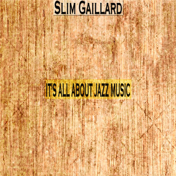 Slim Gaillard - It's All About Jazz Music