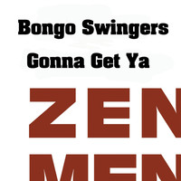 Bongo Swingers - Gonna Get Ya
