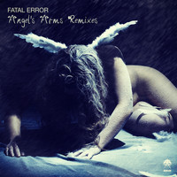 Fatal Error - Angel's Arms - Remixes