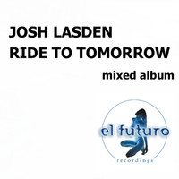 Josh Lasden - Ride to Tomorrow Mixed Album