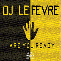 DJ Le Fevre - Are You Ready