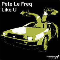 Pete Le Freq - Like U (Original Mix)