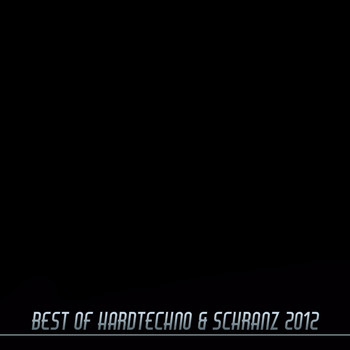 Various Artists - Best of Hardtechno & Schranz 2012