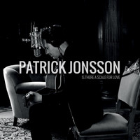 Patrick Jonsson - Is There a Scale for Love