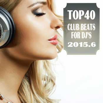 Various Artists - Top 40 Club Beats for DJ's 2015.6