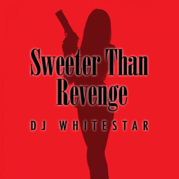 Dj Whitestar - Sweeter Than Revenge