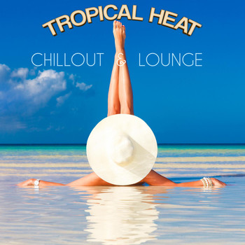 Various Artists - Tropical Heat Chillout & Lounge