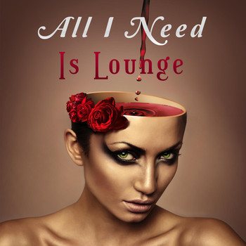Various Artists - All I Need Is Lounge