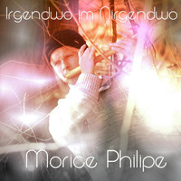 Morice Philipe - Irgendwo im Nirgendwo