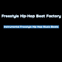 Freestyle Hip-Hop Beat Factory - Instrumental Freestyle Hip Hop Music Beats
