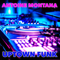 Antoine Montana - Uptown Funk