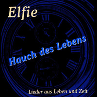 Elfie - Hauch des Lebens - Lieder aus Leben und Zeit
