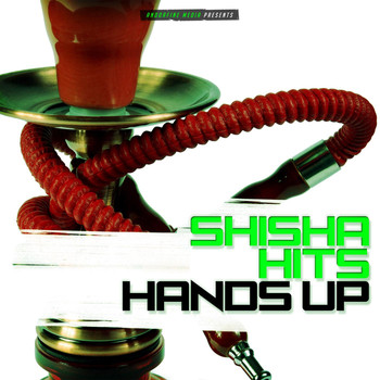 Various Artists - Shisha Hits Hands Up
