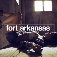 Fort Arkansas - Want You Back