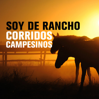 Varios Artistas - Soy de Rancho: Corridos Campesinos