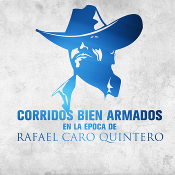 Varios Artistas - Corridos Bien Armados en la Epoca de Rafael Caro Quintero