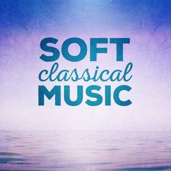 Various Artists - Soft Classical Music