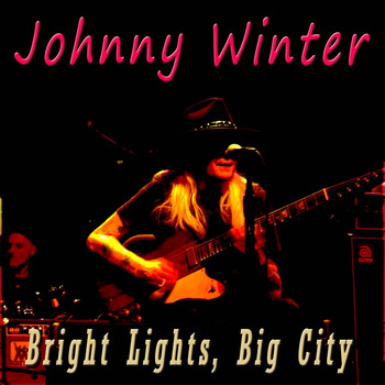 Johnny Winter - Bright Lights, Big City