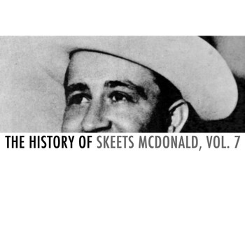 Skeets McDonald - The History of Skeets Mcdonald, Vol. 7