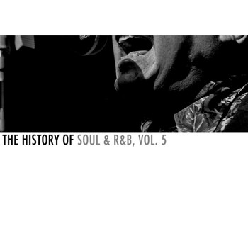 Various Artists - The History of Soul & R&B, Vol. 5