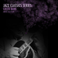 Mose Allison - Jazz Classics Series: Creek Bank