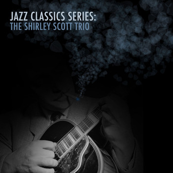The Shirley Scott Trio - Jazz Classics Series: The Shirley Scott Trio
