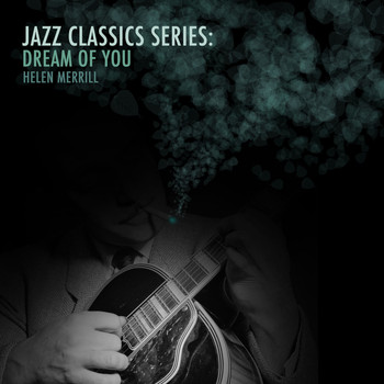 Helen Merrill - Jazz Classics Series: Dream of You