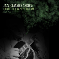 Dave Pell - Jazz Classics Series: I Had the Craziest Dream