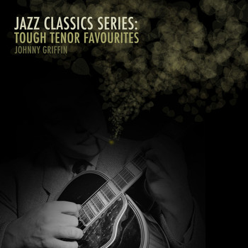 Johnny Griffin - Jazz Classics Series: Tough Tenor Favourites