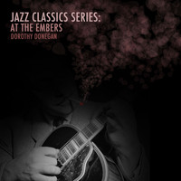 Dorothy Donegan - Jazz Classics Series: At the Embers
