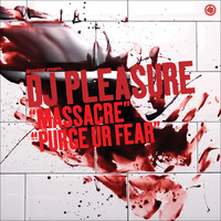 DJ Pleasure - Massacre / Purge Ur Fear