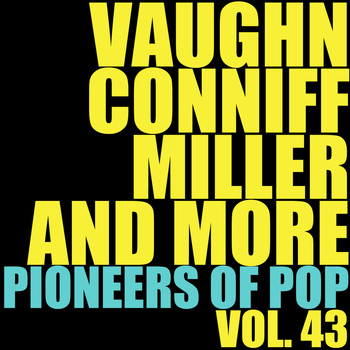 Various Artists - Vaughn, Conniff, Miller and More Pioneers of Pop, Vol. 43