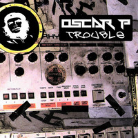 Oscar P - Trouble