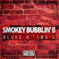 Smokey Bubblin B - Blues N' Two's
